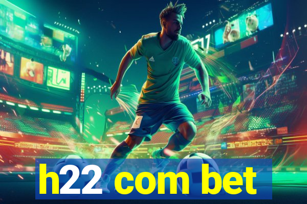 h22 com bet